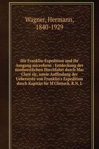 Die Franklin-Expedition und ihr Ausgang microform