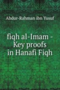 fiqh al-Imam - Key proofs in Hanafi Fiqh