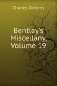 Bentley's Miscellany, Volume 19