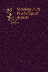 Sociology In Its Psychological Aspects