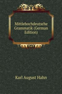 Mittlehochdeutsche Grammatik (German Edition)