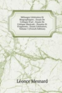 Melanges Litteraires Et Biographiques ; Essais De Critique D'art ; Essais De Critique Musicale ; Pensees Et Fragments ; Essais Litteraires, Volume 3 (French Edition)