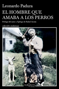 El Hombre Que Amaba a Los Perros (Edición 15 Aniversario) / The Man Who Loved Dogs (15th Anniversary Edition)