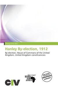 Hanley By-Election, 1912