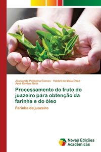 Processamento do fruto do juazeiro para obtenção da farinha e do óleo