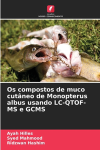 Os compostos de muco cutâneo de Monopterus albus usando LC-QTOF-MS e GCMS
