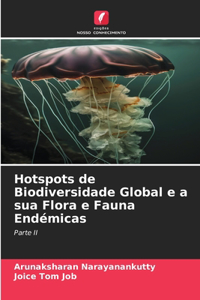 Hotspots de Biodiversidade Global e a sua Flora e Fauna Endémicas