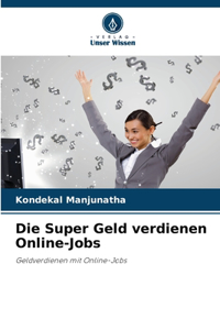 Die Super Geld verdienen Online-Jobs