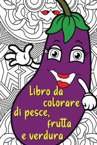 Libro da colorare pesce, frutta e verdura