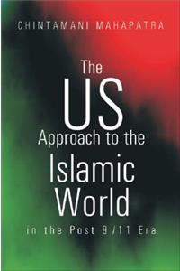 The US Approach to the Islamic World in the Post 9/11 Era