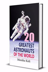 20 Greatest Astronauts of the World