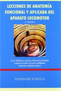 Lecciones de anatomia funcional y aplicada del aparato locomotor/ Functional and applied anatomy Lessons of locomotor system