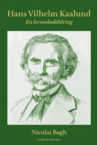 Hans Vilhelm Kaalund. En levnedsskildring