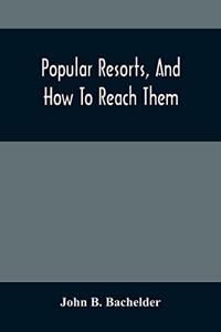 Popular Resorts, And How To Reach Them