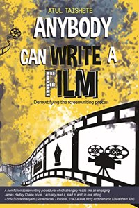ANYBODY CAN WRITE A FILM (Demystifying the screenwriting process)