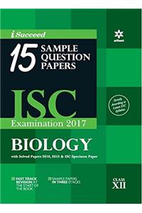 I-Succeed 15 Sample Question Papers ISC Examination 2017 - Biology Class 12