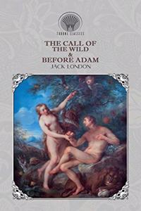 The Call of the Wild & Before Adam