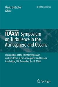 Iutam Symposium on Turbulence in the Atmosphere and Oceans