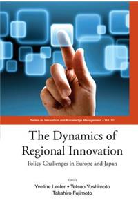 Dynamics of Regional Innovation, The: Policy Challenges in Europe and Japan