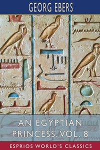 Egyptian Princess, Vol. 8 (Esprios Classics)