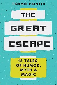 Great Escape: 15 Tales of Humor, Myth & Magic