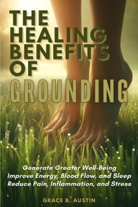 The Healing Benefits of Grounding