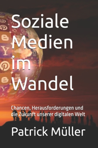 Soziale Medien im Wandel: Chancen, Herausforderungen und die Zukunft unserer digitalen Welt