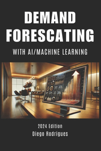 DEMAND FORECASTING WITH AI / MACHINE LEARNING 2024 Edition