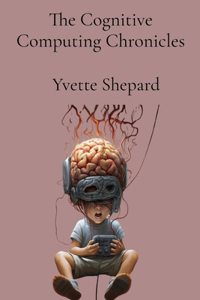 The Cognitive Computing Chronicles