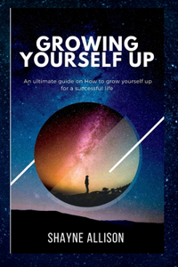 Growing Yourself Up