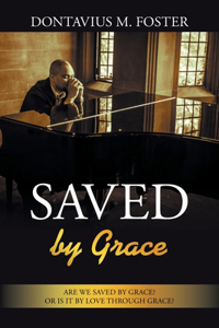 Saved By Grace: Are we saved by grace? Or is it by love through grace?