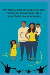 Um manual para fortalecer os laços familiares