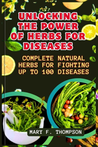 Unlocking The Power of Herbs For Diseases