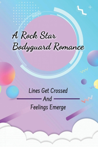 A Rock Star Bodyguard Romance