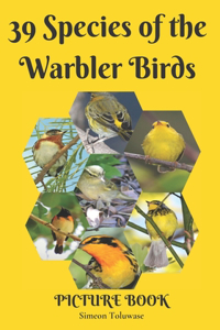 39 Species Of the Warbler Birds Picture Book