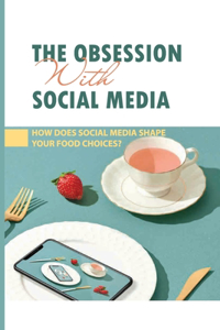 The Obsession With Social Media