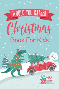 Would You Rather Christmas Book For Kids