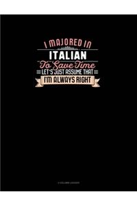 I Majored In Italian To Save Time Let's Just Assume That I'm Always Right