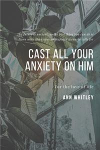 Cast All Your Anxiety On Him