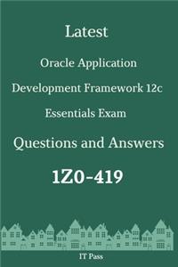 Latest Oracle Application Development Framework 12c Essentials Exam 1Z0-419 Questions and Answers