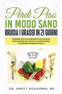 Perdi Peso in modo Sano Brucia i Grassi in 21 Giorni