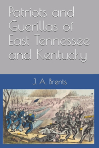 Patriots and Guerillas of East Tennessee and Kentucky