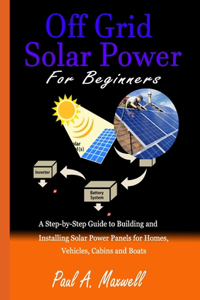 Off Grid Solar Power For Beginners