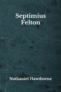 Septimius Felton: Beyond World's Classics