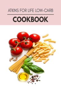 Atkins For Life Low-carb Cookbook