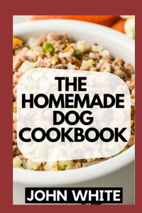 The Homemade Dog Cookbook