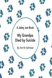 My Grandpa Died by Suicide