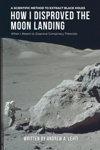 How I Disproved the Moon Landing