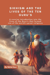 Sikhism and the lives of the Ten Guru's