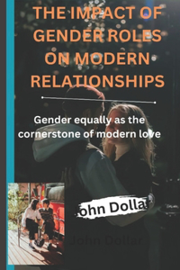 The Impact of Gender Roles on Modern Relationships